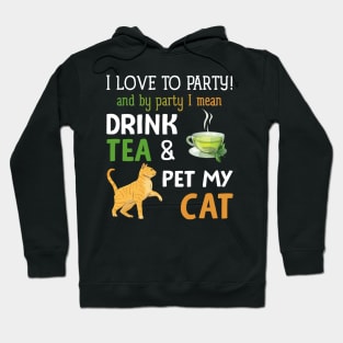 I Love To Party Drink Tea And Pet My Cat Hoodie